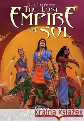 Scott Oden Presents The Lost Empire of Sol: A Shared World Anthology of Sword & Planet Tales Scott Oden Jason M. Waltz Fletcher Vredenburgh 9780578824277 Rogue Blades Foundation - książka