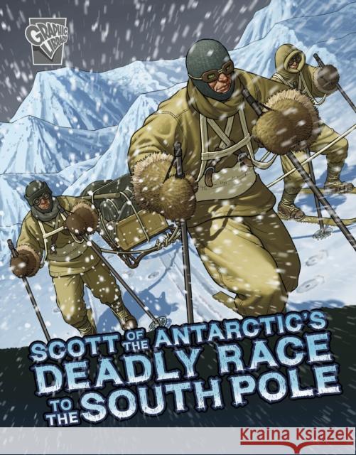 Scott of the Antarctic's Deadly Race to the South Pole John Micklos Jr. 9781398242371 Capstone Global Library Ltd - książka