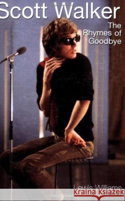 Scott Walker: The Rhymes of Goodbye Williams, Lewis 9780859655583 Plexus Publishing Ltd - książka