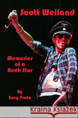 Scott Weiland: Memories of a Rock Star Greg Prato 9781523720682 Createspace Independent Publishing Platform - książka