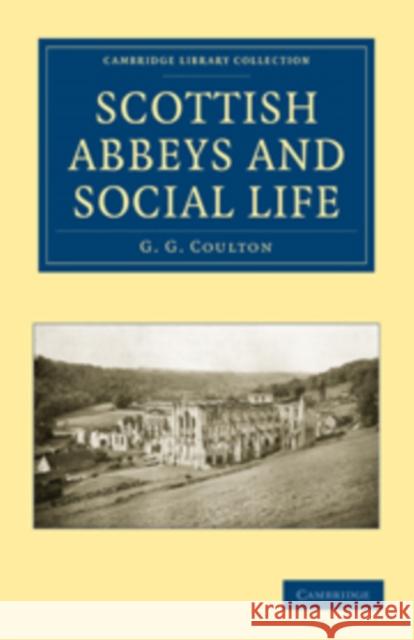 Scottish Abbeys and Social Life G. G. Coulton Coulton G 9781108010627 Cambridge University Press - książka