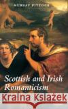 Scottish and Irish Romanticism Murray Pittock 9780199232796 OXFORD UNIVERSITY PRESS