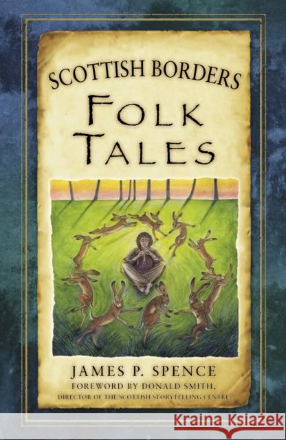 Scottish Borders Folk Tales James P. Spence 9780750961387 The History Press Ltd - książka