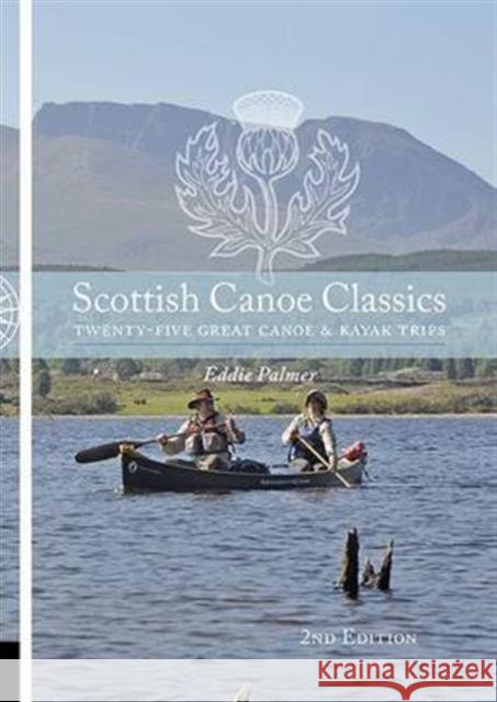 Scottish Canoe Classics: Twenty Five Great Canoe & Kayak Trips Eddie Palmer 9781906095499 Pesda Press - książka