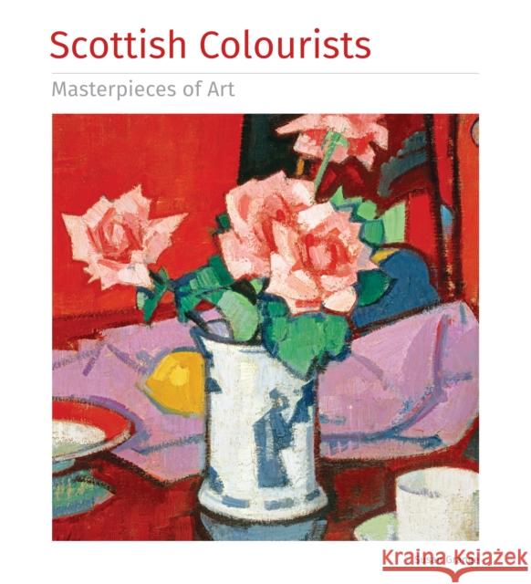 Scottish Colourists Masterpieces of Art Susan Grange Flame Tree Studio 9781787552708 Flame Tree Publishing - książka