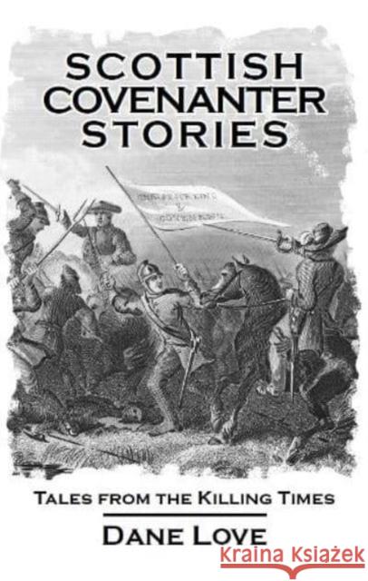 Scottish Covenanter Stories Dane Love 9781911043225 Carn Publishing ltd - książka