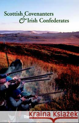 Scottish Covenanters and Irish Confederates: Scottish-Irish Relations in the Mid-Seventeenth Century Stevenson, David 9781903688465 ULSTER HISTORICAL FOUNDATION - książka