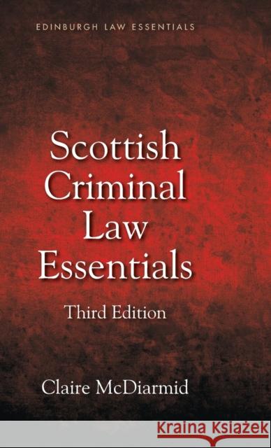 Scottish Criminal Law Essentials Claire McDiarmid 9781474433563 Edinburgh University Press - książka