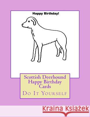 Scottish Deerhound Happy Birthday Cards: Do It Yourself Gail Forsyth 9781725050839 Createspace Independent Publishing Platform - książka