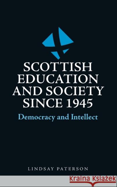 Scottish Education and Society Since 1945: Democracy and Intellect Lindsay Paterson 9781474498418 Edinburgh University Press - książka