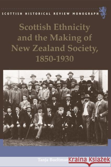 Scottish Ethnicity and the Making of New Zealand Society, 1850-1930 Tanja Bueltmann 9780748641550 Edinburgh University Press - książka