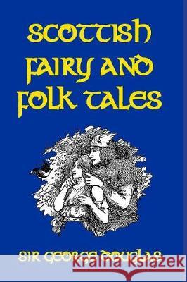 Scottish Fairy and Folk Tales Sir George Douglas 9781389678936 Blurb - książka