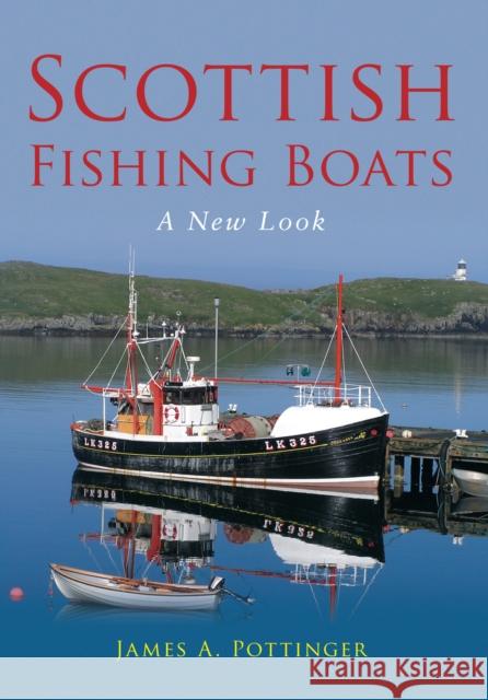 Scottish Fishing Boats: A New Look James A. Pottinger 9780752453040 The History Press Ltd - książka