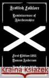 Scottish Folklore: Reminiscenses of Aberdeenshire Tarl Warwick Duncan Anderson 9781794235427 Independently Published