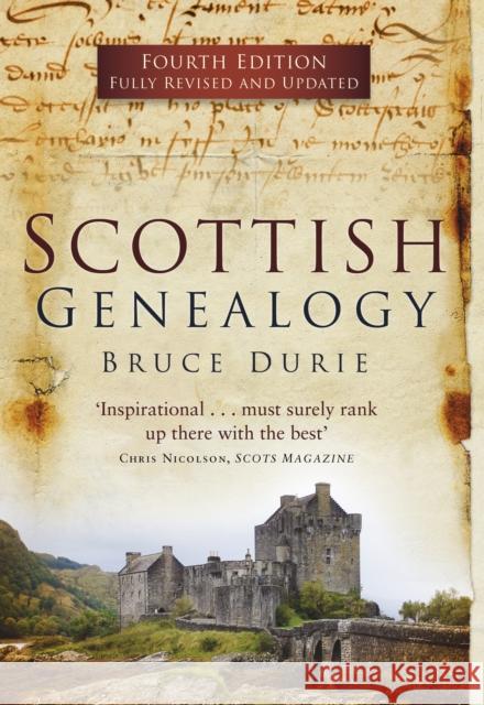 Scottish Genealogy (Fourth Edition) Dr Bruce Durie 9780750984225 The History Press Ltd - książka