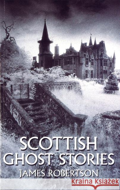 Scottish Ghost Stories James Robertson 9780751513936 Little, Brown Book Group - książka