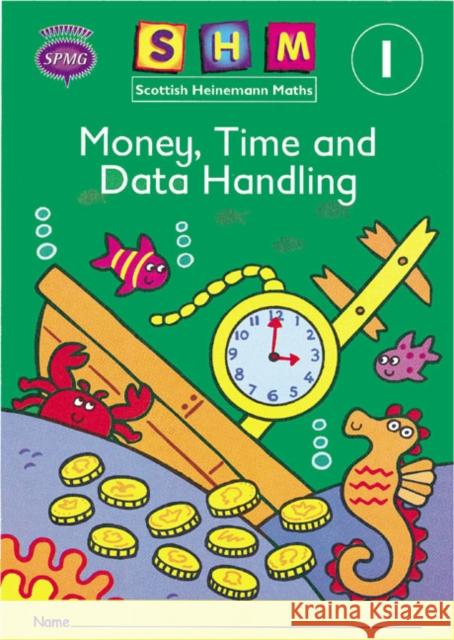 Scottish Heinemann Maths 1: Money, Time and Data Handling Activity Book 8 Pack   9780435168728 Pearson Education Limited - książka