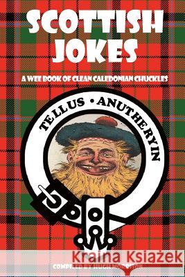 Scottish Jokes: A Wee Book of Clean Caledonian Chuckles Hugh Morrison 9781495297366 Createspace - książka
