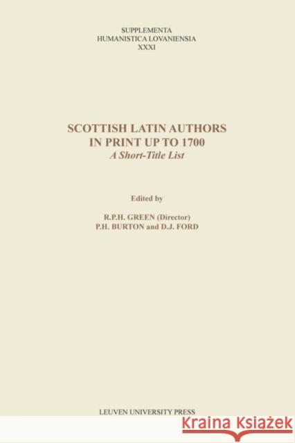 Scottish Latin Authors in Print Up to 1700: A Short-Title List Roger P.H. Green Philip Burton Deborah Ford 9789058678997 Leuven University Press - książka