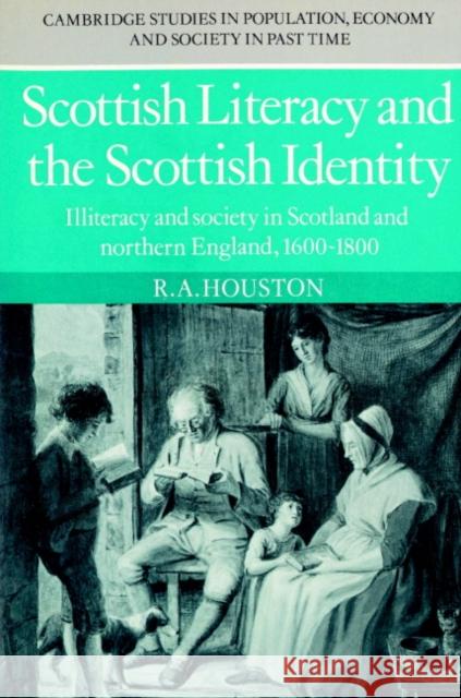 Scottish Literacy and the Scottish Identity: Illiteracy and Society in Scotland and Northern England, 1600-1800 Houston, R. A. 9780521890885 Cambridge University Press - książka