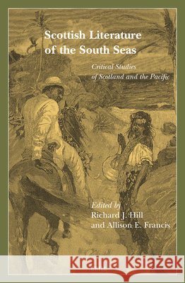 Scottish Literature of the South Seas: Critical Studies of Scotland and the Pacific Richard J Allison E 9789004682160 Brill - książka