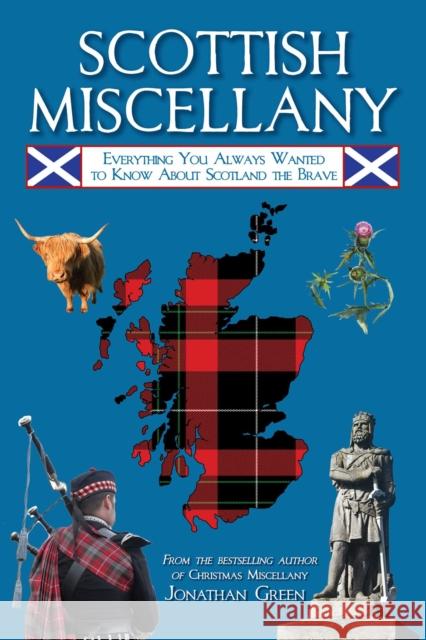 Scottish Miscellany: Everything You Always Wanted to Know About Scotland the Brave Jonathan Green 9781510769410 Skyhorse Publishing - książka