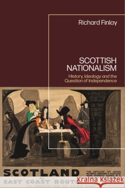 Scottish Nationalism: History, Ideology and the Question of Independence Richard Finlay 9781350278134 Bloomsbury Academic - książka