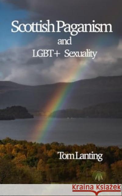 Scottish Paganism: and LBGQTIA+ Sexuality Tom Lanting 9781915580177 Green Magic Publishing - książka