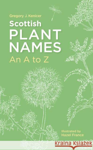 Scottish Plant Names: An A–Z Gregory J. Kenicer 9781836920168 Birlinn General - książka