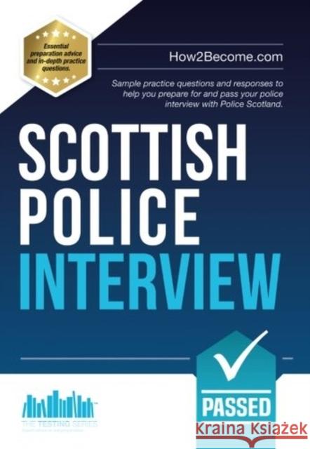 Scottish Police Interview: Sample practice questions and responses to help you prepare and pass your police interview with Police Scotland How2Become 9781912370320 How2become Ltd - książka
