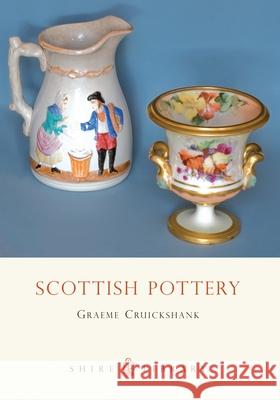 Scottish Pottery Graeme Cruickshank 9780747806394 Bloomsbury Publishing PLC - książka