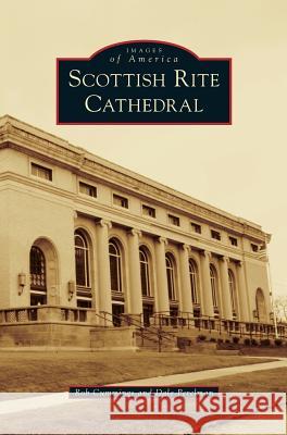 Scottish Rite Cathedral Rob Cummings Dale Perelman 9781540228048 Arcadia Publishing Library Editions - książka