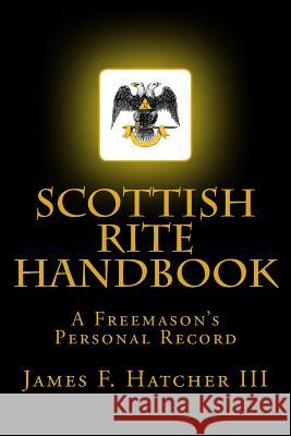 Scottish Rite Handbook James F. Hatche 9781505338638 Createspace - książka