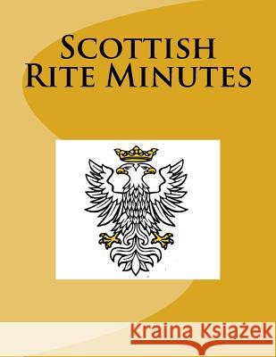 Scottish Rite Minutes Ap Forms 9781523869015 Createspace Independent Publishing Platform - książka