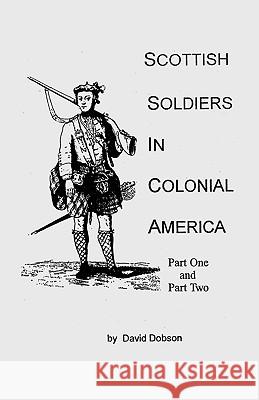 Scottish Soldiers in Colonial America Dobson 9780806347189 Genealogical Publishing Company - książka