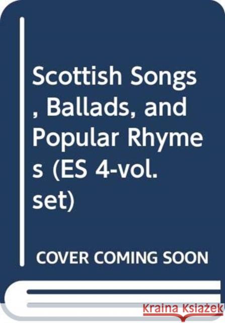 Scottish Songs, Ballads, and Popular Rhymes (Es 4-Vol. Set)  9784902454659 Edition Synapse - książka