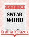 Scottish Swear Word Coloring Book Shazza T. Jones 9781981653089 Createspace Independent Publishing Platform