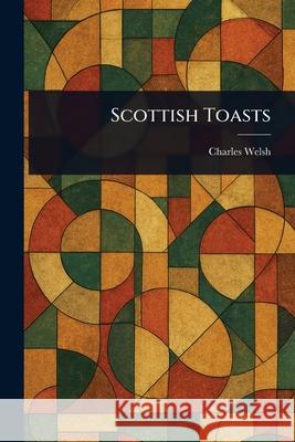 Scottish Toasts Charles Welsh 9781025250397 Anson Street Press - książka