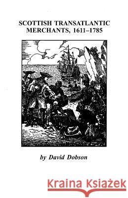 Scottish Transatlantic Merchants, 1611-1785 Dobson 9780806353548 Genealogical Publishing Company - książka