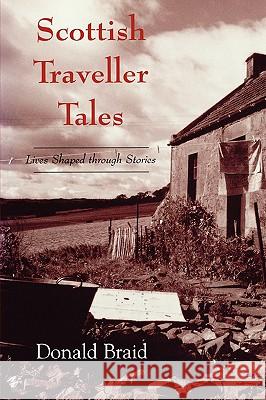 Scottish Traveller Tales: Lives Shaped Through Stories Braid, Donald 9781934110980 University Press of Mississippi - książka