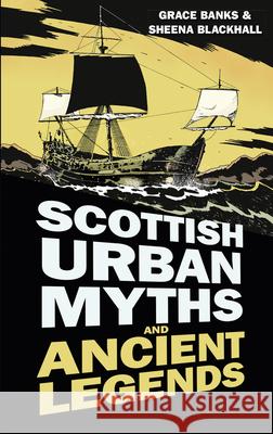 Scottish Urban Myths and Ancient Legends Grace Banks Sheena Blackhall 9780750956222 The History Press Ltd - książka