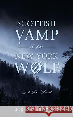 Scottish Vamp & the New York Wolf: Book Two - Found J C Valentine 9781546276579 Authorhouse - książka