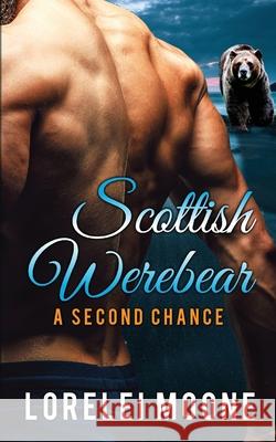 Scottish Werebear: A Second Chance Lorelei Moone 9781913930219 WriteHit - książka