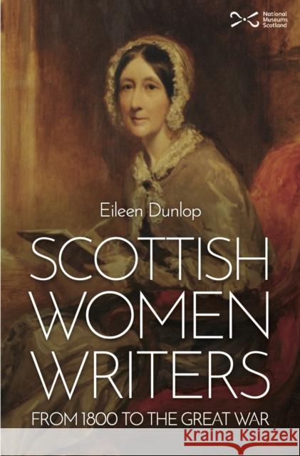 Scottish Women Writers: from 1800 to the Great War Eileen Dunlop 9781910682470 NMSE - Publishing Ltd - książka