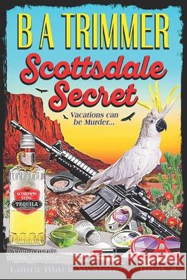 Scottsdale Secret: a fun, romantic, thrilling, adventure... B a Trimmer 9781951052133 Saguaro Sky Media Co. - książka