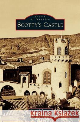 Scotty's Castle Robert P. Palazzo 9781540214072 Arcadia Publishing Library Editions - książka