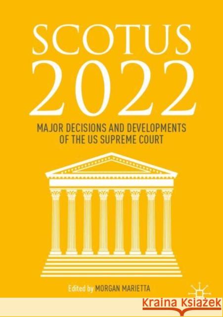 SCOTUS 2022: Major Decisions and Developments of the US Supreme Court Morgan Marietta 9783031184673 Palgrave MacMillan - książka