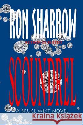 Scoundrel: A Bruce West Novel Ron Sharrow 9781456570811 Createspace - książka