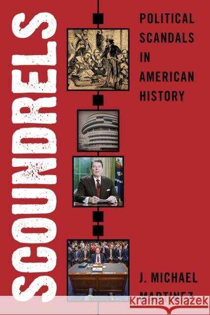 Scoundrels: Political Scandals in American History Martinez, J. Michael 9781538130797 ROWMAN & LITTLEFIELD - książka