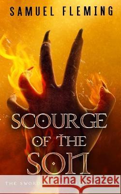 Scourge of the Son: A Monster Hunter, Sword & Sorcery Novel Samuel Fleming   9781954679689 Samuel Fleming - książka